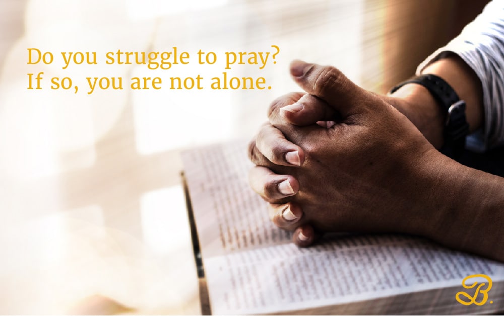 Three Suggestions for Those Who Struggle to Pray