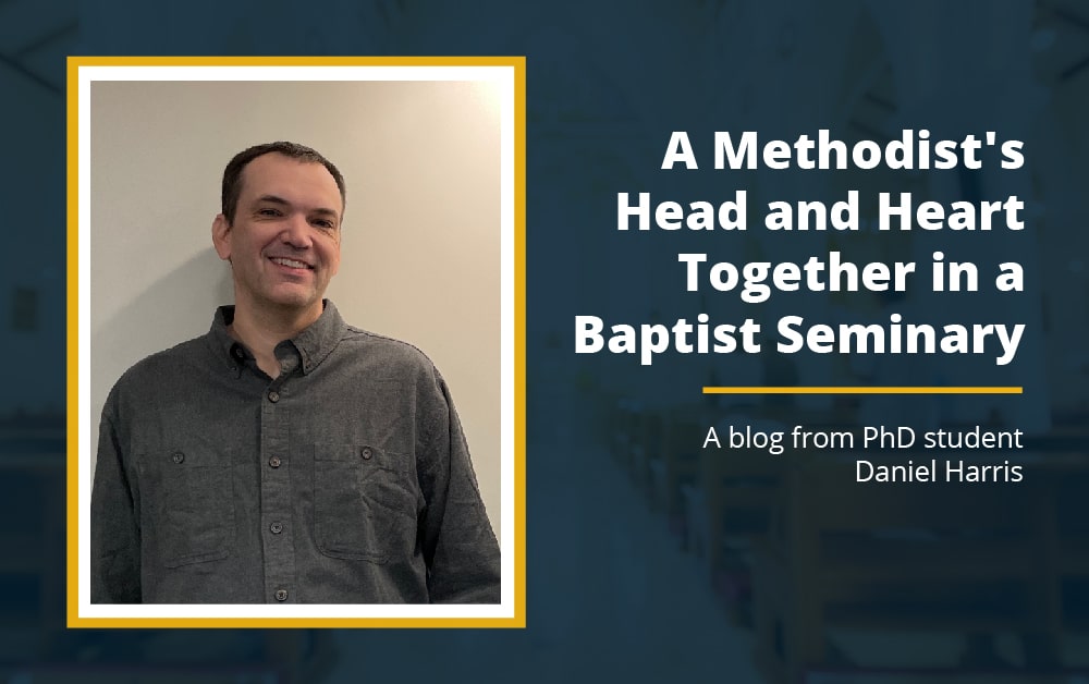 A Methodist’s Head and Heart Together in a Baptist Seminary